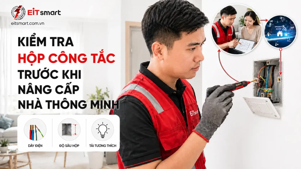 Kiểm tra hộp công tắc trước khi nâng cấp nhà thông minh